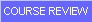 Course Review