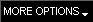 More Options
